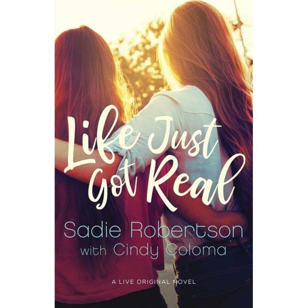 Life Just Got Real -- Sadie Robertson